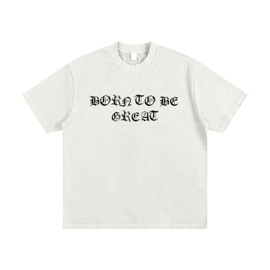 BORN TO BE GREAT TEE (WHITE)